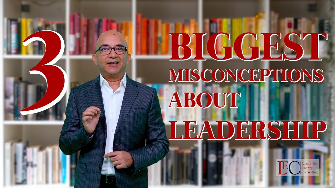 The Three Biggest Misconceptions About Leadership