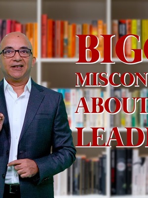 The Three Biggest Misconceptions About Leadership